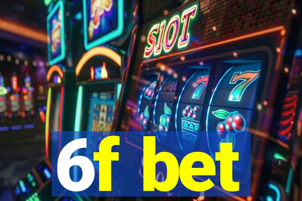 6f bet